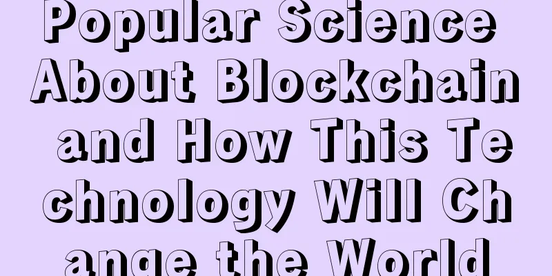 Popular Science About Blockchain and How This Technology Will Change the World
