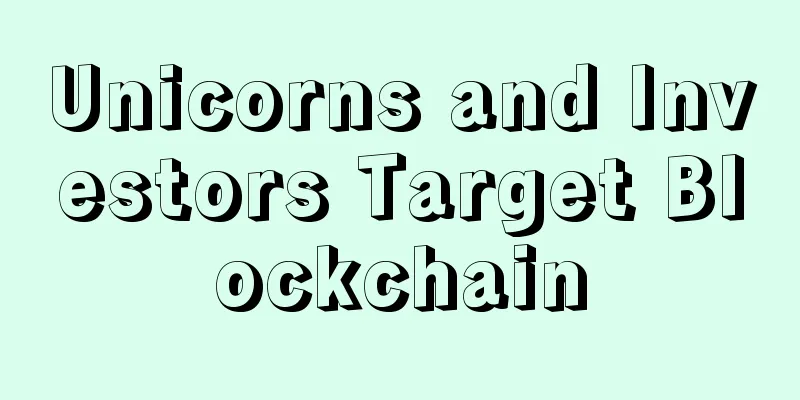 Unicorns and Investors Target Blockchain