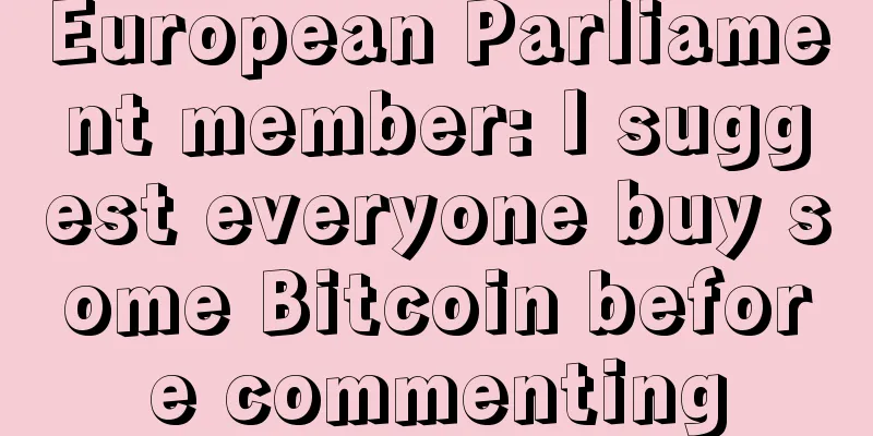 European Parliament member: I suggest everyone buy some Bitcoin before commenting