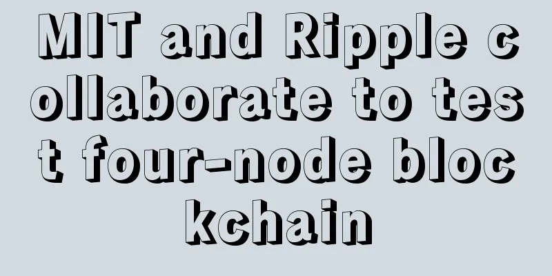 MIT and Ripple collaborate to test four-node blockchain