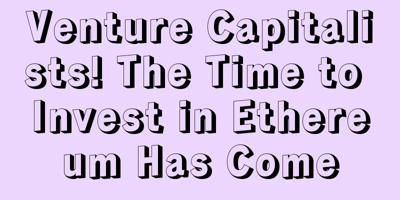Venture Capitalists! The Time to Invest in Ethereum Has Come