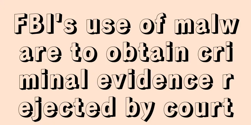 FBI's use of malware to obtain criminal evidence rejected by court