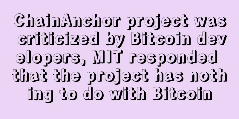 ChainAnchor project was criticized by Bitcoin developers, MIT responded that the project has nothing to do with Bitcoin