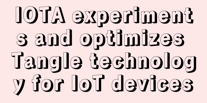 IOTA experiments and optimizes Tangle technology for IoT devices