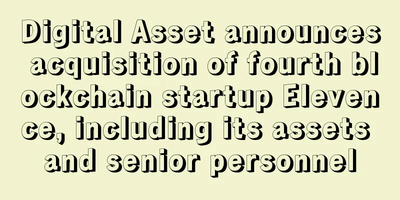 Digital Asset announces acquisition of fourth blockchain startup Elevence, including its assets and senior personnel