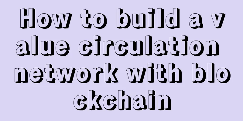 How to build a value circulation network with blockchain