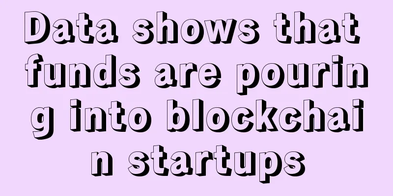 Data shows that funds are pouring into blockchain startups