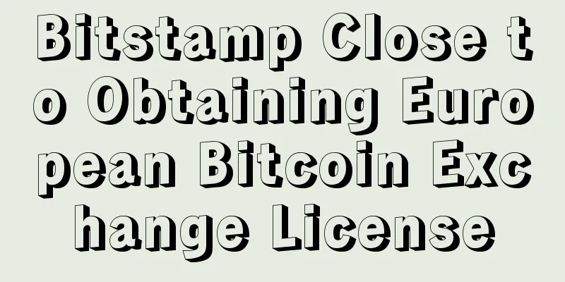Bitstamp Close to Obtaining European Bitcoin Exchange License