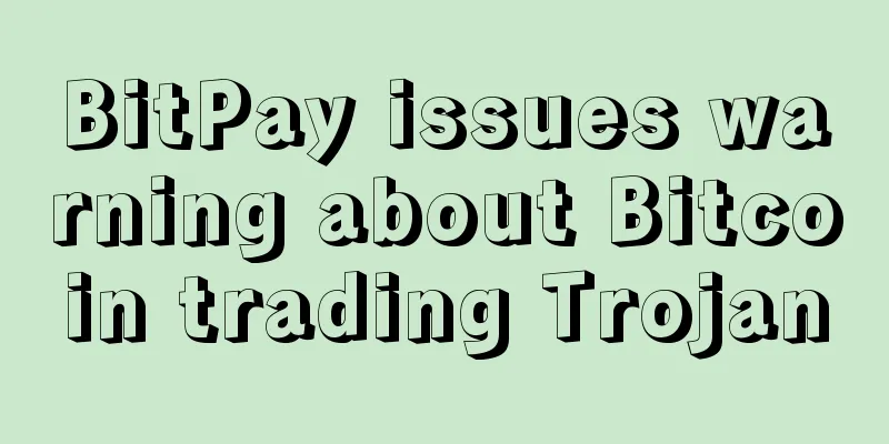 BitPay issues warning about Bitcoin trading Trojan