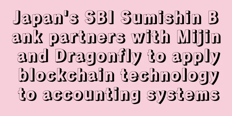 Japan's SBI Sumishin Bank partners with Mijin and Dragonfly to apply blockchain technology to accounting systems