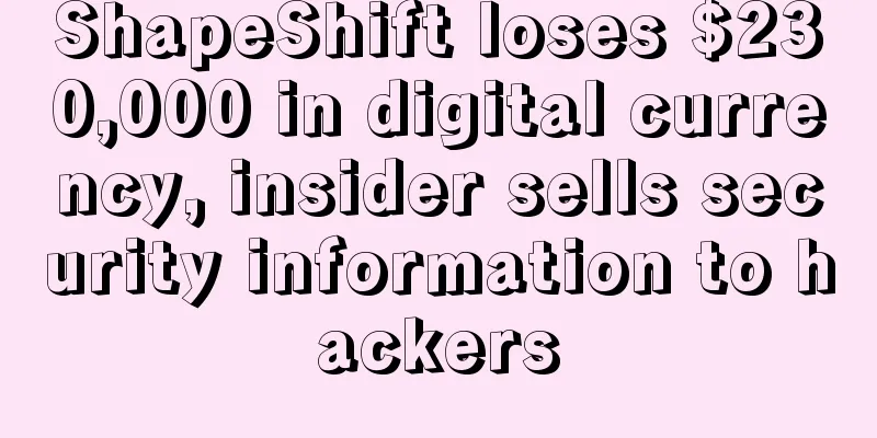 ShapeShift loses $230,000 in digital currency, insider sells security information to hackers