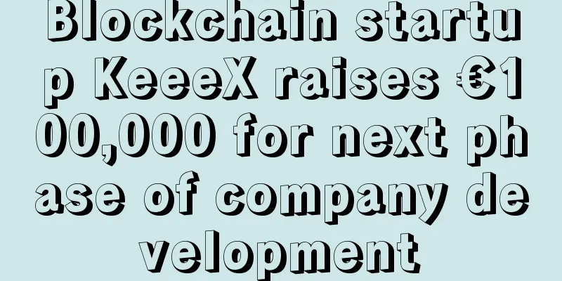 Blockchain startup KeeeX raises €100,000 for next phase of company development