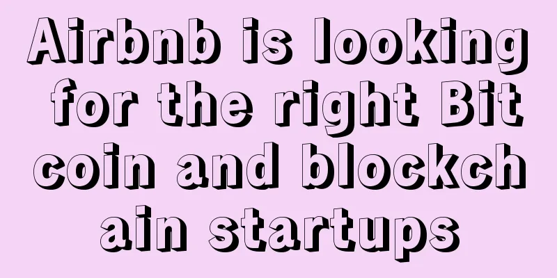 Airbnb is looking for the right Bitcoin and blockchain startups