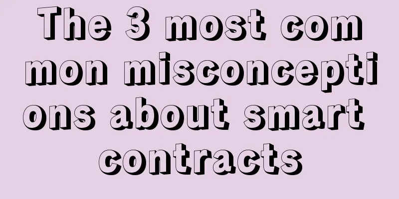 The 3 most common misconceptions about smart contracts