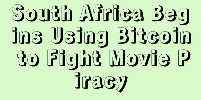 South Africa Begins Using Bitcoin to Fight Movie Piracy