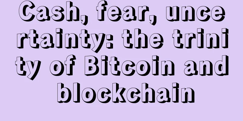 Cash, fear, uncertainty: the trinity of Bitcoin and blockchain