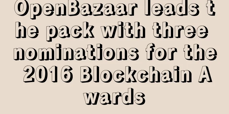 OpenBazaar leads the pack with three nominations for the 2016 Blockchain Awards