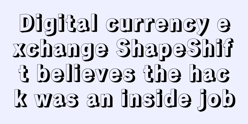 Digital currency exchange ShapeShift believes the hack was an inside job