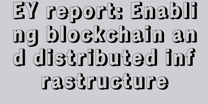 EY report: Enabling blockchain and distributed infrastructure