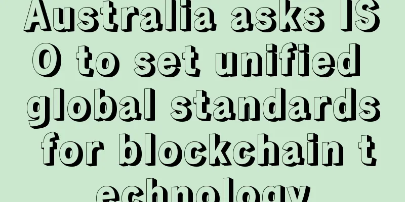 Australia asks ISO to set unified global standards for blockchain technology