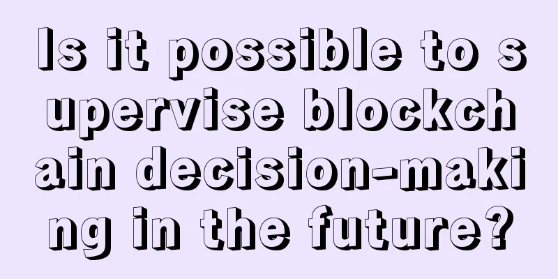Is it possible to supervise blockchain decision-making in the future?