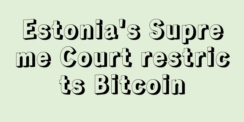 Estonia's Supreme Court restricts Bitcoin