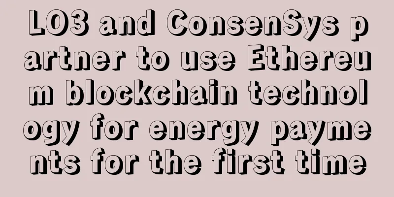 LO3 and ConsenSys partner to use Ethereum blockchain technology for energy payments for the first time