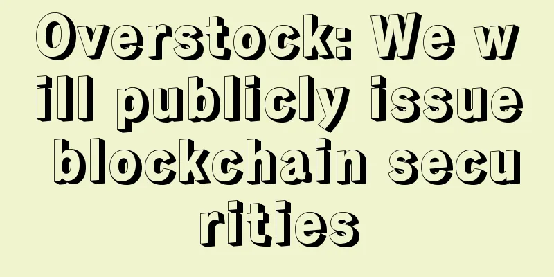 Overstock: We will publicly issue blockchain securities