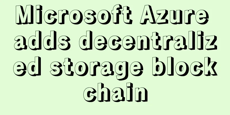Microsoft Azure adds decentralized storage blockchain