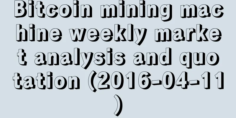 Bitcoin mining machine weekly market analysis and quotation (2016-04-11)