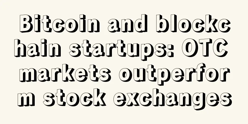 Bitcoin and blockchain startups: OTC markets outperform stock exchanges