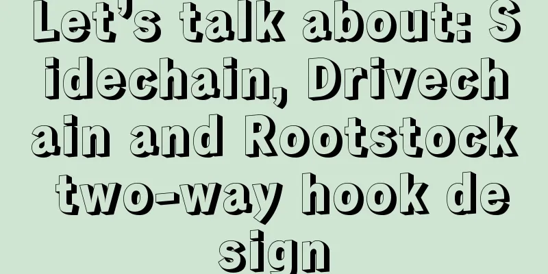 Let’s talk about: Sidechain, Drivechain and Rootstock two-way hook design