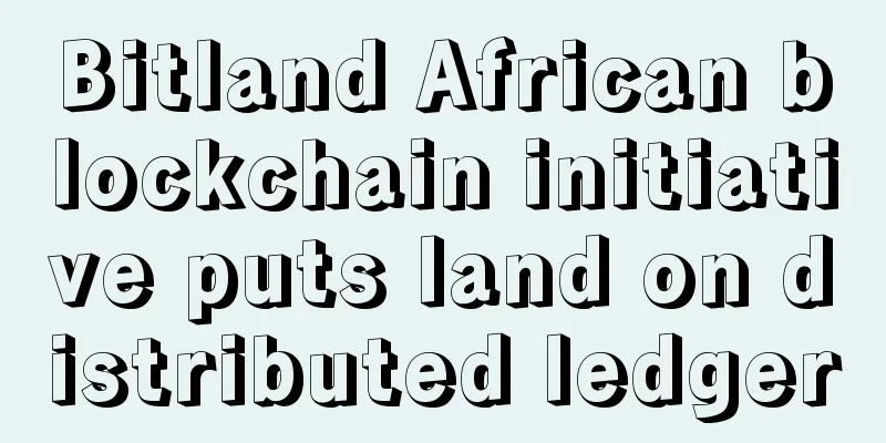 Bitland African blockchain initiative puts land on distributed ledger