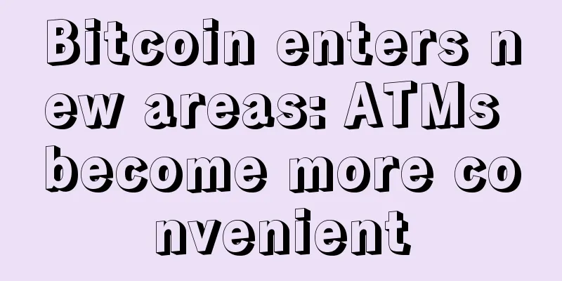 Bitcoin enters new areas: ATMs become more convenient