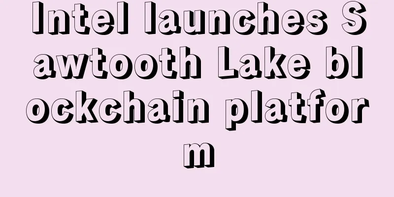 Intel launches Sawtooth Lake blockchain platform