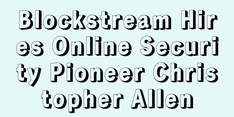 Blockstream Hires Online Security Pioneer Christopher Allen