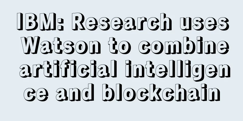 IBM: Research uses Watson to combine artificial intelligence and blockchain