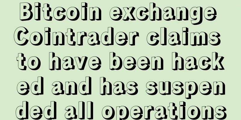 Bitcoin exchange Cointrader claims to have been hacked and has suspended all operations