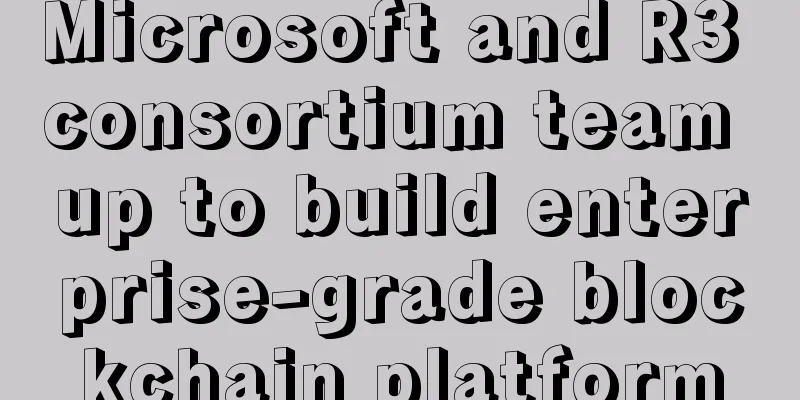 Microsoft and R3 consortium team up to build enterprise-grade blockchain platform