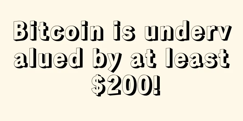 Bitcoin is undervalued by at least $200!