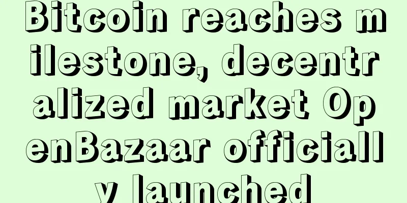 Bitcoin reaches milestone, decentralized market OpenBazaar officially launched