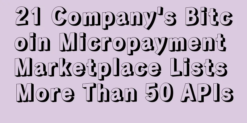 21 Company's Bitcoin Micropayment Marketplace Lists More Than 50 APIs