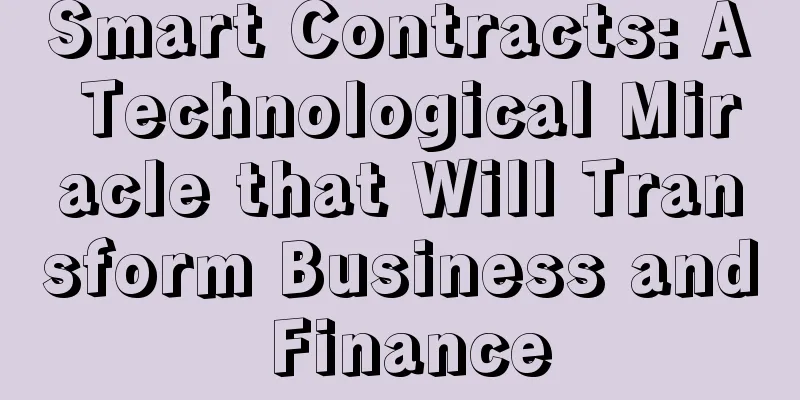 Smart Contracts: A Technological Miracle that Will Transform Business and Finance