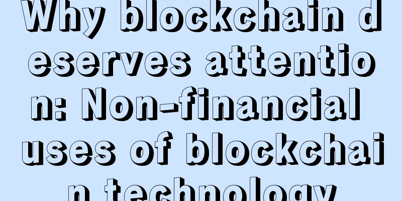 Why blockchain deserves attention: Non-financial uses of blockchain technology