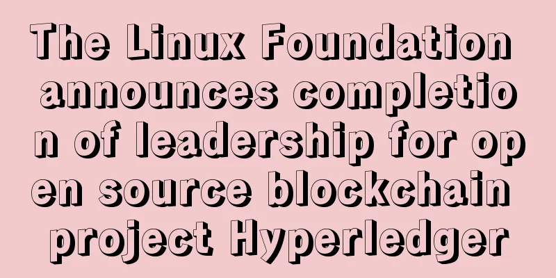 The Linux Foundation announces completion of leadership for open source blockchain project Hyperledger