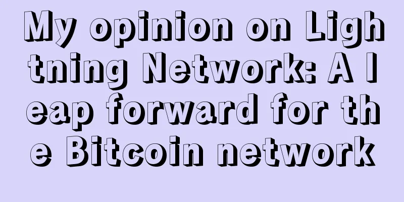 My opinion on Lightning Network: A leap forward for the Bitcoin network