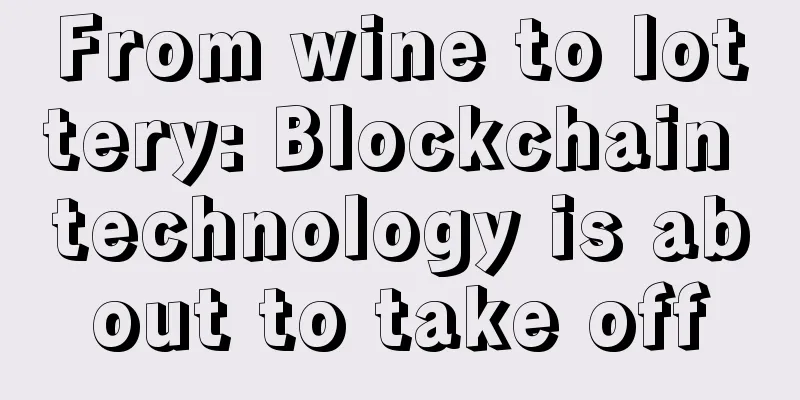 From wine to lottery: Blockchain technology is about to take off