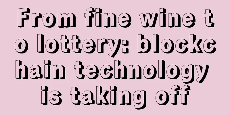 From fine wine to lottery: blockchain technology is taking off