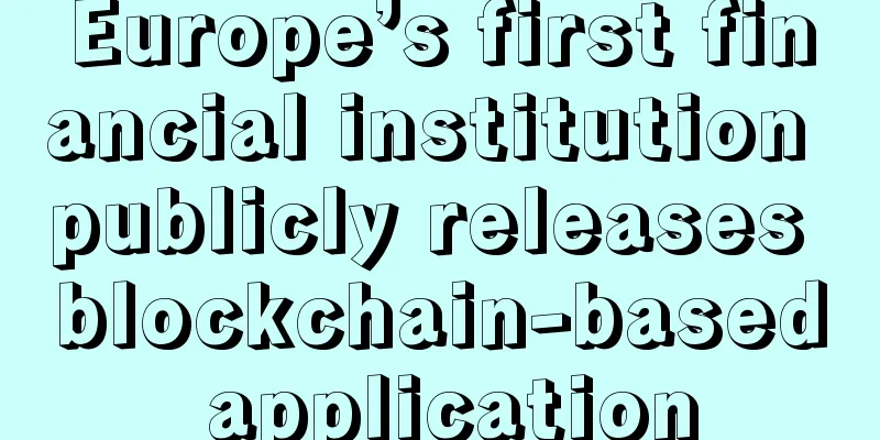 Europe’s first financial institution publicly releases blockchain-based application