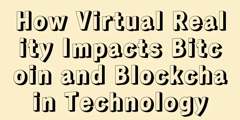 How Virtual Reality Impacts Bitcoin and Blockchain Technology